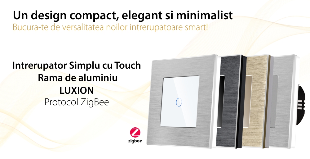 Intrerupator Simplu cu Touch din Sticla si Rama de Aluminiu LUXION, protocol Zigbee SmartElectro IntelligentHouse