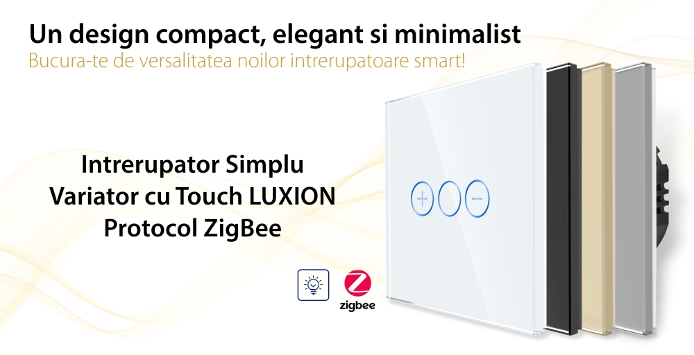 Intrerupator Simplu cu Variator cu Touch din Sticla LUXION, protocol Zigbee SmartElectro IntelligentHouse