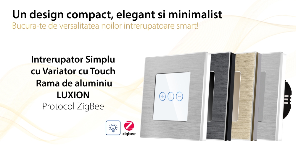 Intrerupator Simplu cu Variator cu Touch din Sticla si Rama de Aluminiu LUXION, protocol Zigbee SmartElectro IntelligentHouse