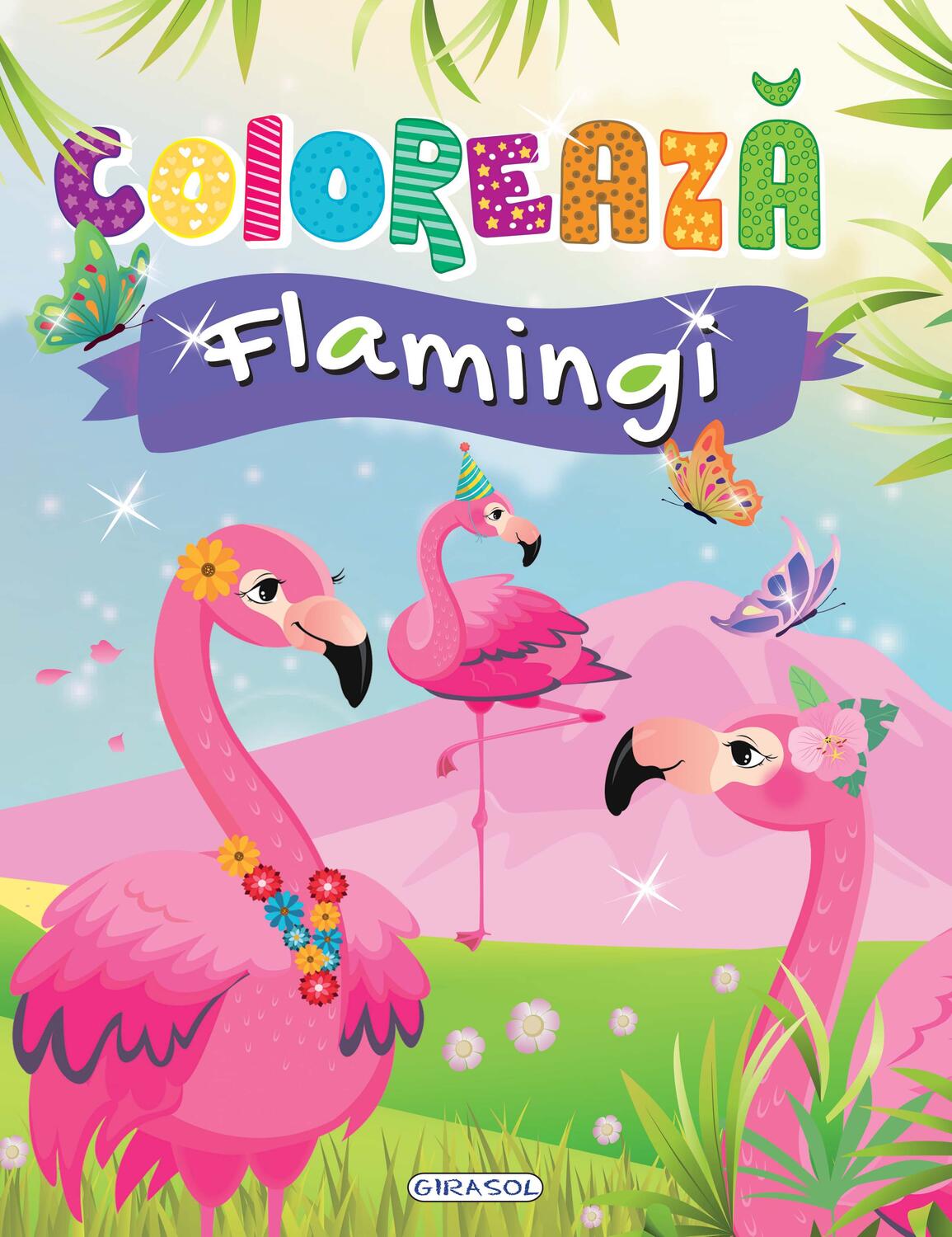 Carte de colorat cu flamingi pentru copii 5+ - 48 pagini, Girasol