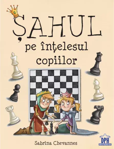 Sahul pe intelesul copiilor - carte educativa de sah pentru copii 7+