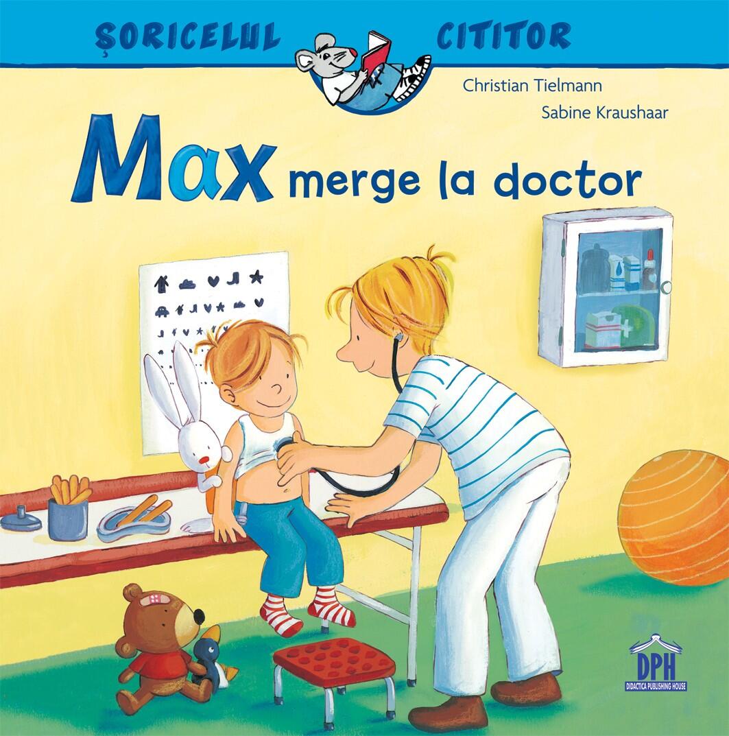 Soricelul cititor: Max merge la doctor - carte pentru copii 4+