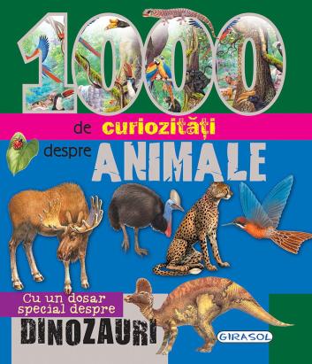 1000 de curiozități despre animale - carte educativă pentru copii 7+, 510 pagini