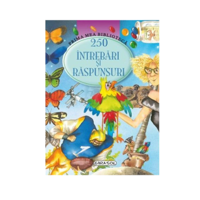 Carte pentru copii 250 de intrebari si raspunsuri, 252 pagini, Girasol