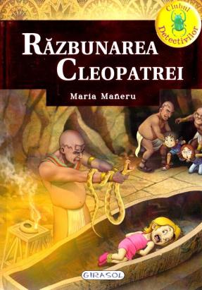Clubul detectivilor: Razbunarea Cleopatrei - carte de aventuri pentru copii 7+