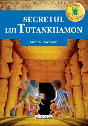 Clubul detectivilor: Secretul lui Tutankhamon - carte de aventura pentru copii