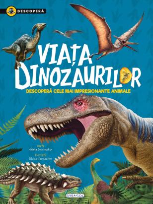 Carte educativă pentru copii Descoperă Viața dinozaurilor, 6+ ani