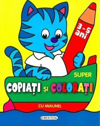 Super Copiați și Colorați cu Miaunel - carte de colorat pentru copii 3+