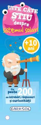 Carte pentru copii Uite cate stiu despre sistemul solar, 10+ ani