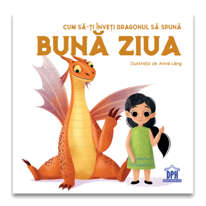 Cum sa-ti inveti dragonul sa spuna Buna ziua - carte pentru copii 2+
