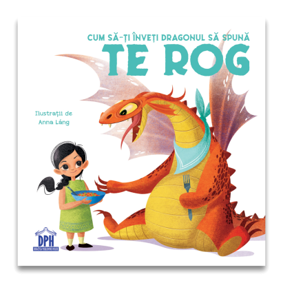 Carte pentru copii 2+ Cum sa-ti inveti dragonul sa spuna te rog