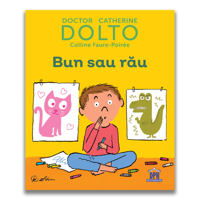 Bun sau rau - carte educativa pentru copii 2+ ani, Catherine Dolto