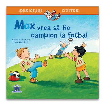 Max vrea sa fie campion la fotbal - carte ilustrata pentru copii 3+