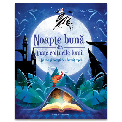 Noapte bună din toate colțurile lumii - basme și povești de adormit