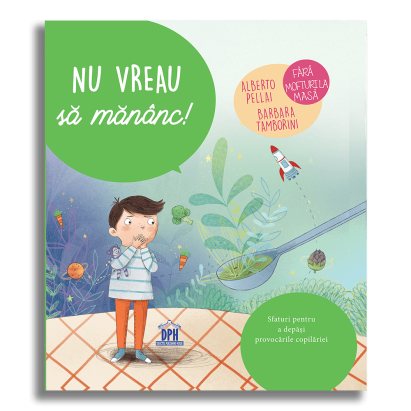 Nu vreau sa mananc! Carte ilustrata pentru copii 3 ani+ si parinti