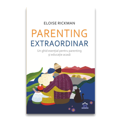 Parenting extraordinar - ghid esential pentru educatie acasa si familie