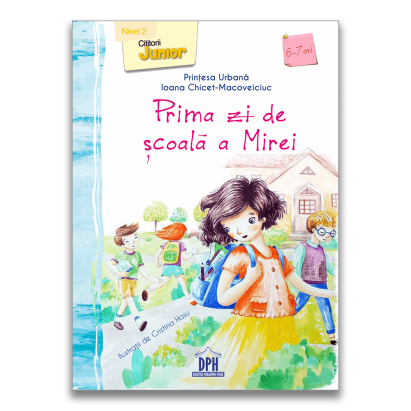 Prima zi de scoala a Mirei - carte pentru copii 6+ care invata sa citeasca