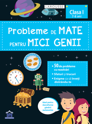 Probleme de mate pentru mici genii, clasa I, 7-8 ani, 50 de probleme