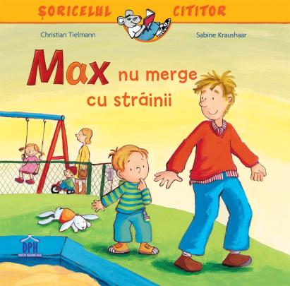 Soricelul cititor: Max nu merge cu strainii, carte educativa pentru copii 4+