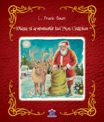 Viata si aventurile lui Mos Craciun - carte pentru copii 3+