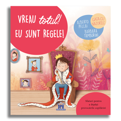 Vreau totul! Eu sunt regele! - carte pentru copii 3+ cu ghid