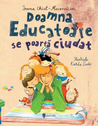 Doamna educatoare se poartă ciudat - carte ilustrată pentru copii 3-7 ani