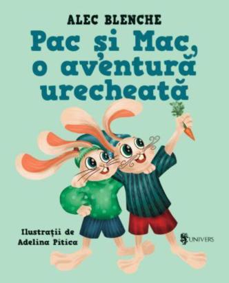 Pac si Mac, o aventura urecheata - carte pentru copii de Alec Blenche
