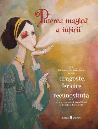 Puterea magică a iubirii - carte ilustrată cu 13 basme din lume