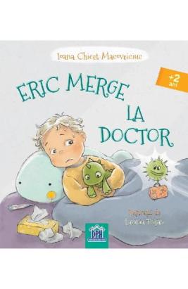 Eric merge la doctor - carte ilustrată educativă pentru copii 3+ ani