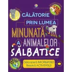 Calatorie in lumea minunata a animalelor salbatice