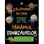 Carte cu dinozauri pentru copii - Calatorie in timp spre taramul dinozaurilor