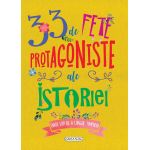 33 de fete protagoniste ale istoriei - carte educativa pentru copii 7+
