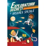 Exploratorii secreti si misiunea spatiala - carte educativa pentru copii 10+