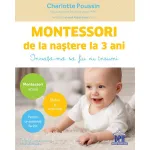Carte Montessori de la nastere la 3 ani - ghid practic pentru parinti
