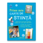 Prima mea carte de stiinta pentru copii 6+ cu experimente distractive