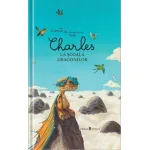 Charles la școala dragonilor - carte ilustrată pentru copii 4-8 ani