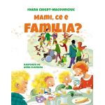 Mami, ce e familia? - carte ilustrata pentru copii 3-6 ani