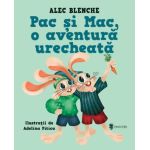 Pac si Mac, o aventura urecheata - carte pentru copii de Alec Blenche