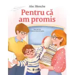 Pentru că am promis - carte ilustrată pentru copii 5-7 ani, Alec Blenche